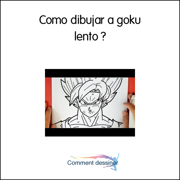 Como dibujar a goku lento